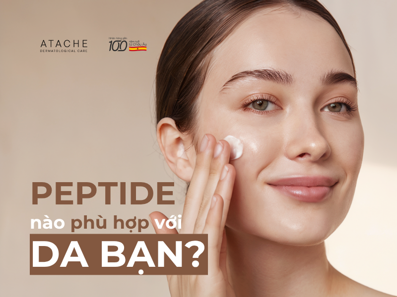 Da bạn hợp Peptide loại nào? Chọn Peptide theo loại da & mục tiêu cá nhân hóa